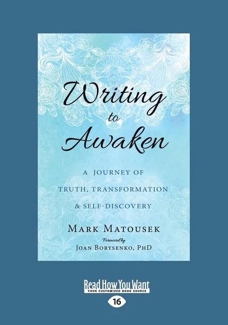 Writing to Awaken: A Journey of Truth, Transformation, and Self-Discovery (Large Print 16pt) - Paperback
