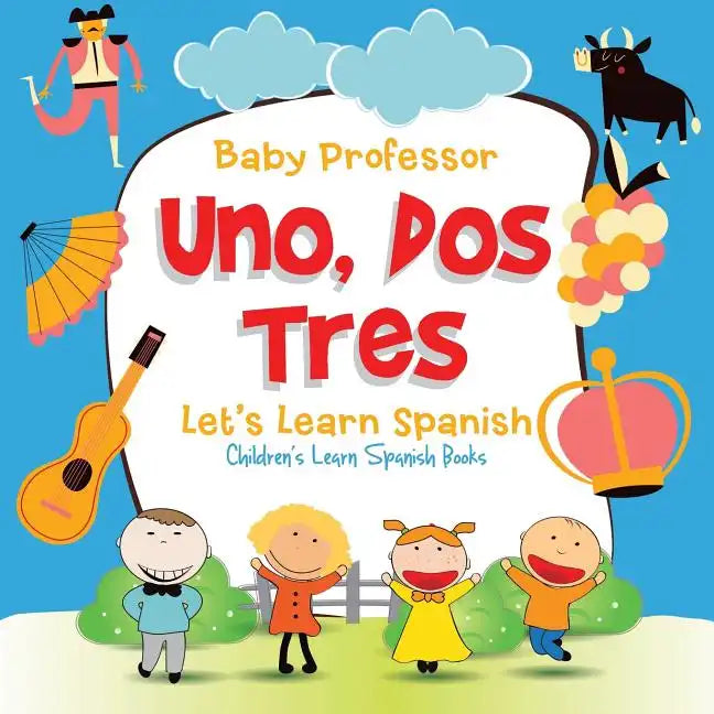 Uno, Dos, Tres: Let's Learn Spanish Children's Learn Spanish Books - Paperback