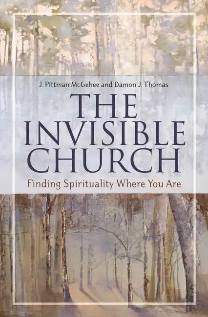 The Invisible Church: Finding Spirituality Where You Are - Hardcover