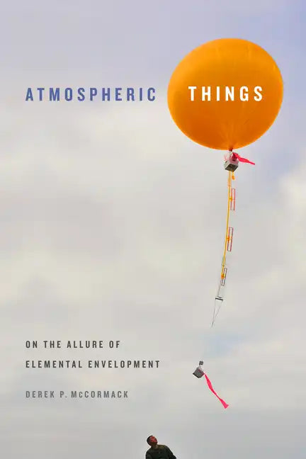 Atmospheric Things: On the Allure of Elemental Envelopment - Paperback