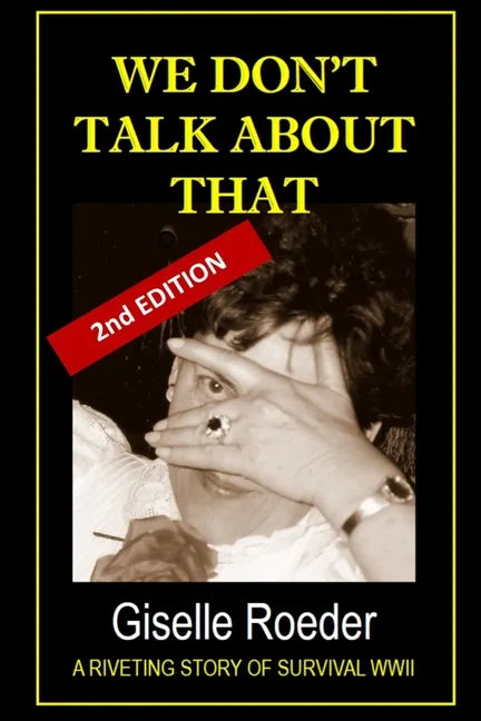 We Don't Talk About That: A Riveting Story of Survival WWII - Paperback