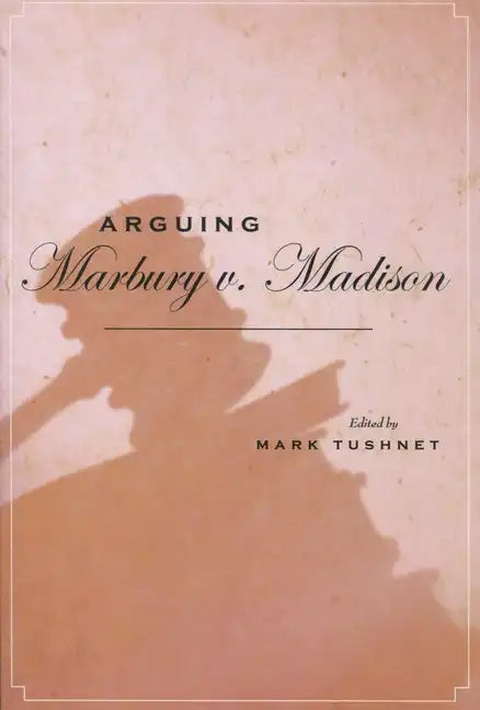 Arguing Marbury V. Madison - Hardcover