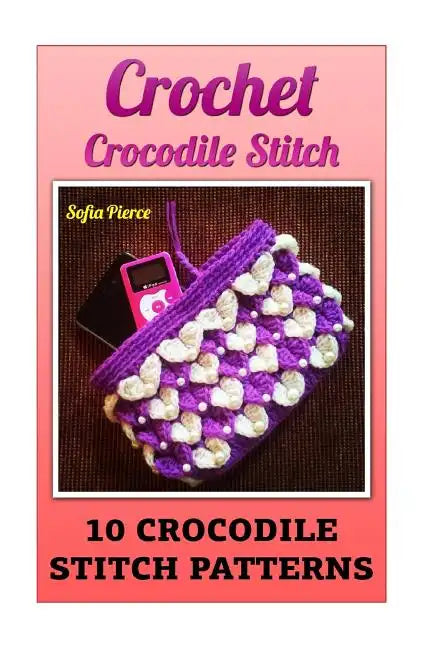 Crochet Crocodile Stitch: 10 Crocodile Stitch Patterns - Paperback