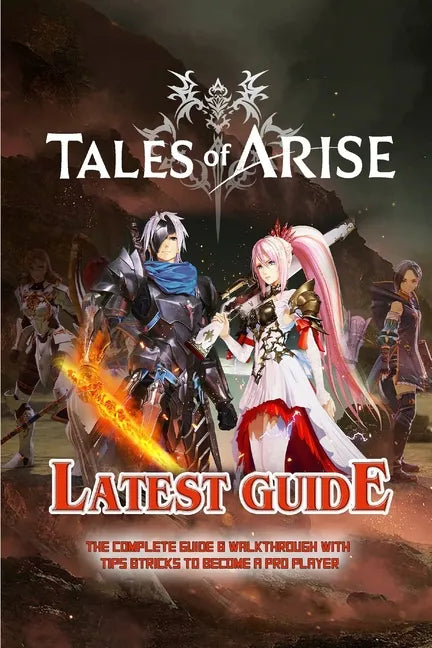 Tales of Arise: The Complete Guide & Walkthrough with Tips &Tricks - Paperback
