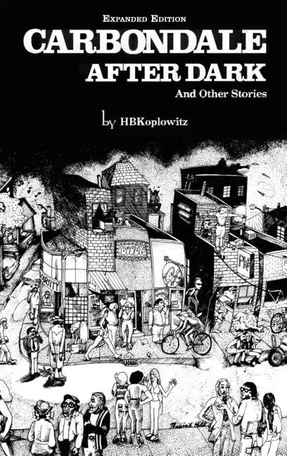 Carbondale After Dark And Other Stories: Expanded Edition - Hardcover