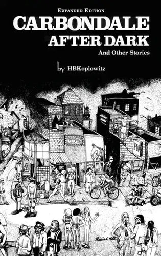 Carbondale After Dark And Other Stories: Expanded Edition - Hardcover