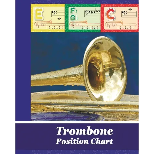 Trombone Position Chart: Trombone Fingering Chart (Brass Fingering Charts) - Paperback