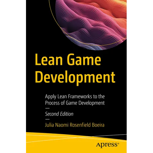 Lean Game Development: Apply Lean Frameworks to the Process of Game Development - Paperback