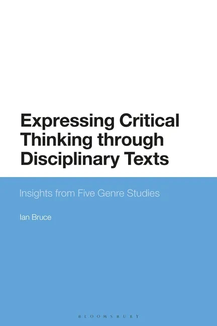 Expressing Critical Thinking through Disciplinary Texts: Insights from Five Genre Studies - Paperback