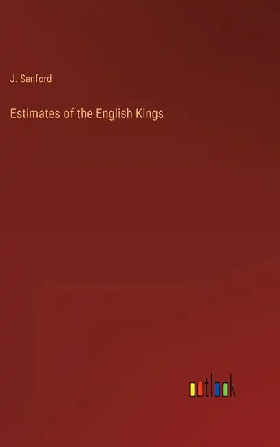 Estimates of the English Kings - Hardcover