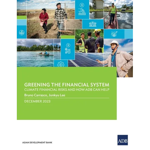 Greening the Financial System: Climate Financial Risks and How ADB Can Help - Paperback