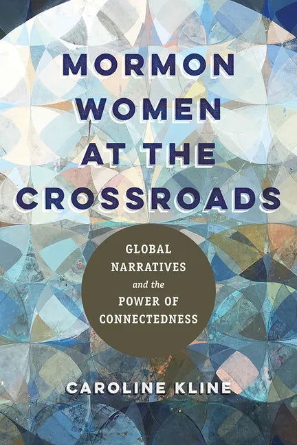 Mormon Women at the Crossroads: Global Narratives and the Power of Connectedness - Paperback