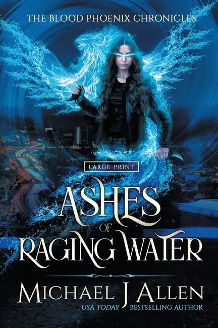 Ashes of Raging Water: A Completed Angel War Urban Fantasy - Paperback