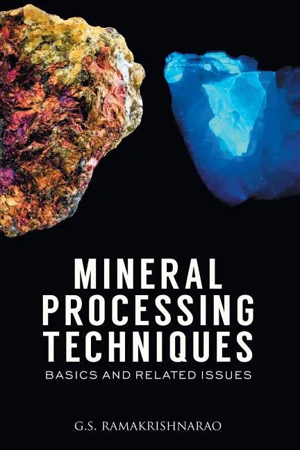 Mineral Processing Techniques Basics and Related Issues - Paperback