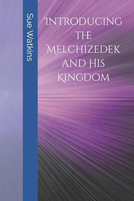 Introducing the Melchizedek and His Kingdom - Paperback