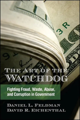 The Art of the Watchdog: Fighting Fraud, Waste, Abuse, and Corruption in Government - Paperback