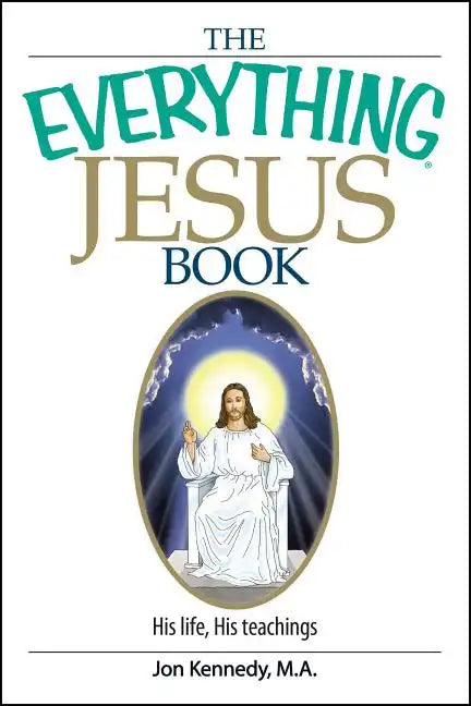 The Everything Jesus Book: His Life, His Teachings - Paperback