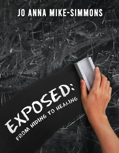 Exposed: From Hiding to Healing - Paperback