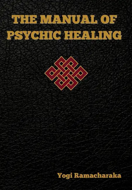 The Manual of Psychic Healing - Hardcover