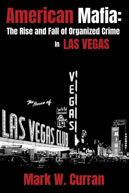 American Mafia: The Rise and Fall of Organized Crime In Las Vegas - Paperback