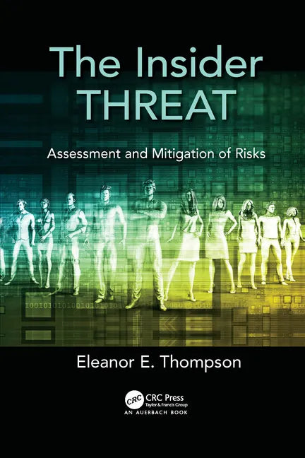 The Insider Threat: Assessment and Mitigation of Risks - Paperback