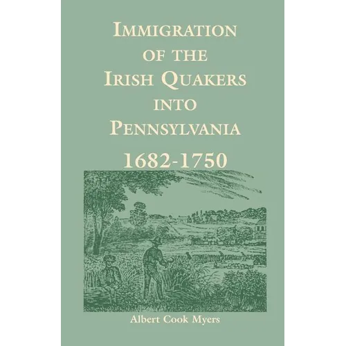 Immigration of the Irish Quakers Into Pennsylvania: 1682-1750 - Paperback