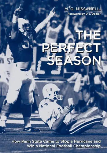 The Perfect Season: How Penn State Came to Stop a Hurricane and Win a National Football Championship - Paperback