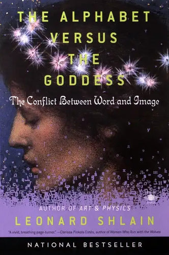 The Alphabet Versus the Goddess: The Conflict Between Word and Image - Paperback