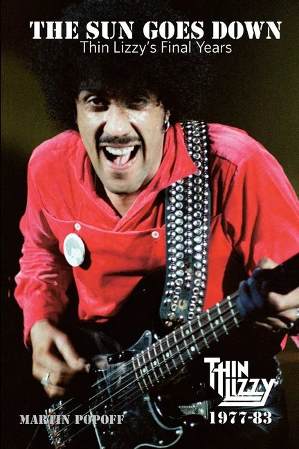 The Sun Goes Down: Thin Lizzy's Final Years - Paperback