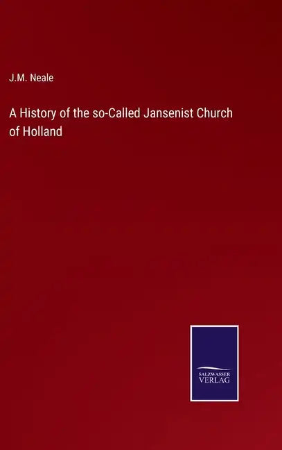 A History of the so-Called Jansenist Church of Holland - Hardcover