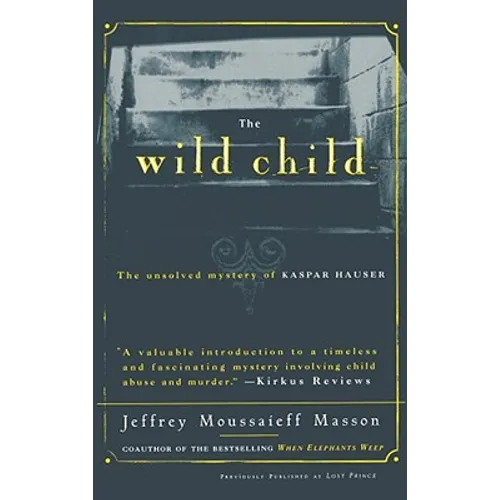 The Wild Child: The Unsolved Mystery of Kaspar Hauser - Paperback