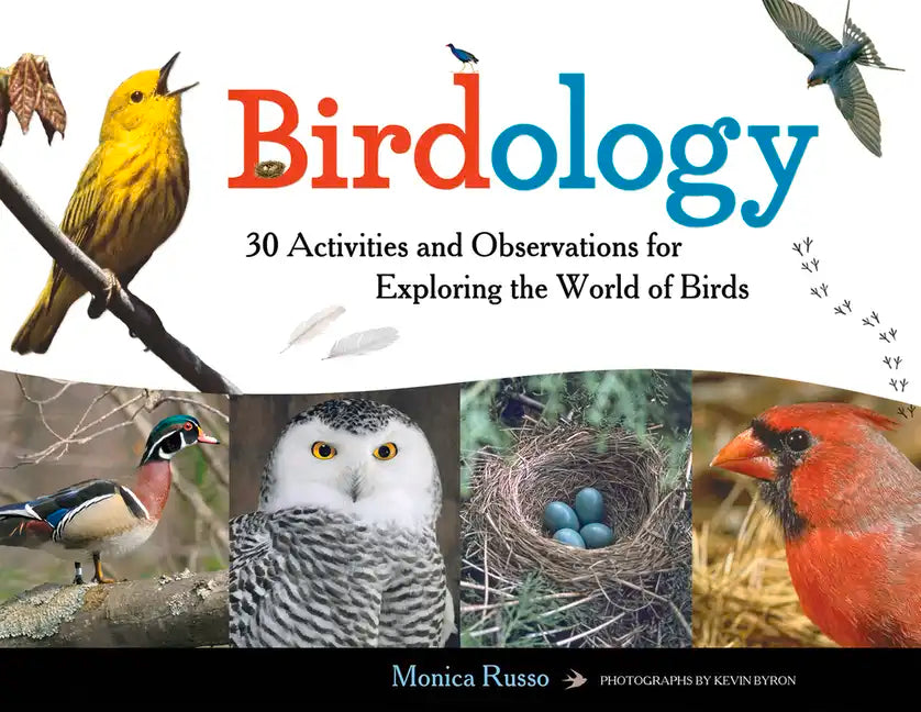 Birdology: 30 Activities and Observations for Exploring the World of Birds Volume 3 - Paperback