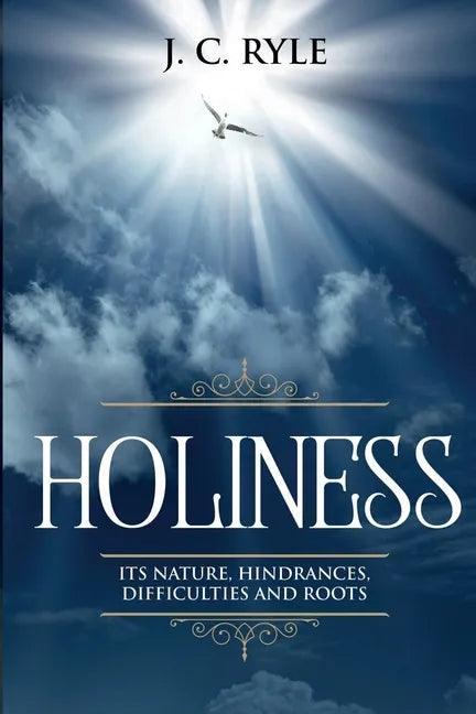 Holiness: It's Natures, Hindrances, Difficulties and Roots (Annotated) - Paperback