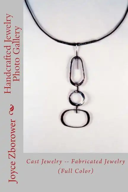Handcrafted Jewelry Photo Gallery: Cast Jewelry -- Fabricated Jewelry - Paperback