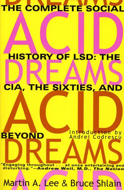 Acid Dreams: The Complete Social History of LSD: The CIA, the Sixties, and Beyond - Paperback