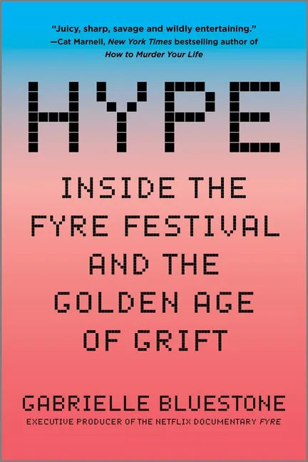 Hype: Inside the Fyre Festival and the Golden Age of Grift - Paperback