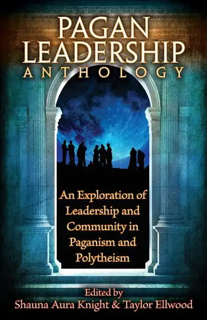 The Pagan Leadership Anthology - Paperback