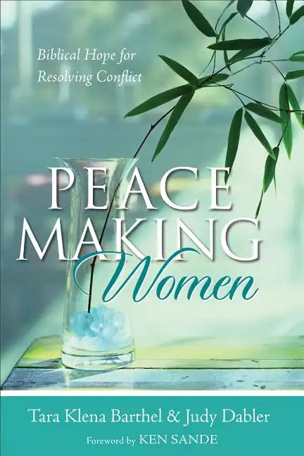 Peacemaking Women: Biblical Hope for Resolving Conflict - Paperback