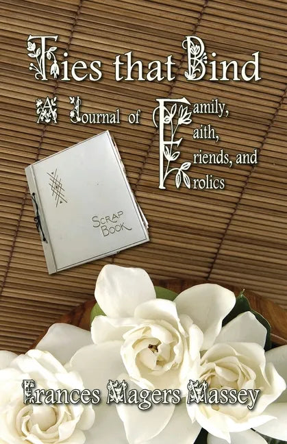 Ties that Bind: A Journal of Family, Faith, Friends, and Frolics - Paperback