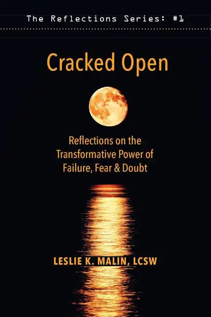 Cracked Open: Reflections on the Transformative Power of Failure, Fear & Doubt - Paperback