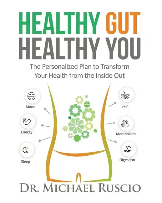 Healthy Gut, Healthy You: The Personalized Plan to Transform Your Health from the Inside Out - Paperback
