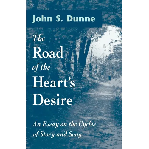 The Road of the Heart's Desire: An Essay on the Cycles of Story and Song - Paperback