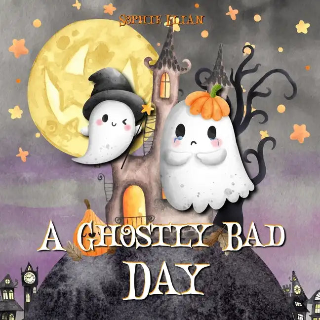 A Ghostly Bad Day: A Wholesome Halloween Picture Book - Paperback