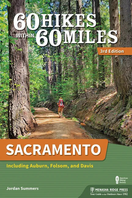 60 Hikes Within 60 Miles: Sacramento: Including Auburn, Folsom, and Davis - Paperback