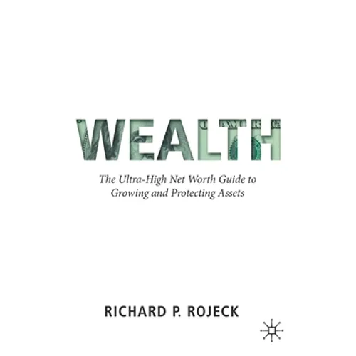 Wealth: The Ultra-High Net Worth Guide to Growing and Protecting Assets - Paperback