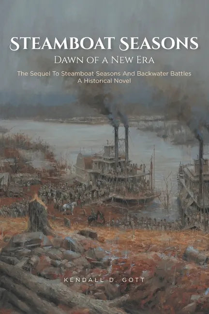 Steamboat Seasons: The Sequel To Steamboat Seasons And Backwater Battles A Historical Novel - Paperback