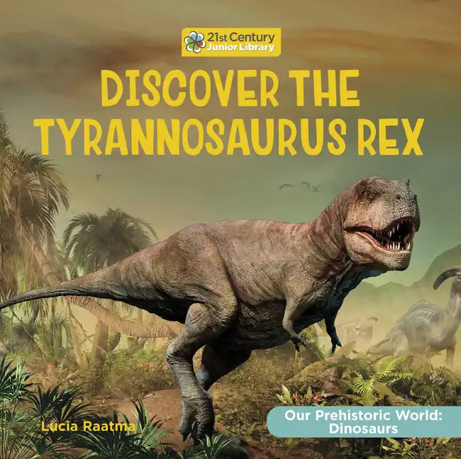 Discover the Tyrannosaurus Rex - Library Binding