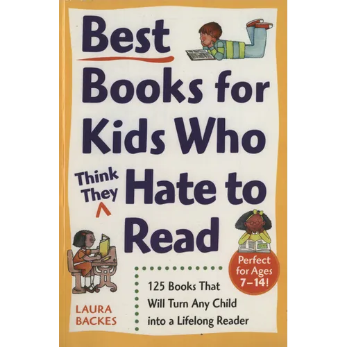 Best Books for Kids Who (Think They) Hate to Read: 125 Books That Will Turn Any Child into a Lifelong Reader - Paperback