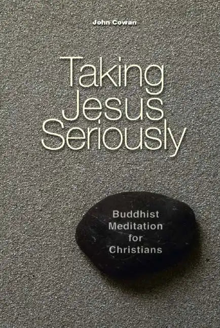 Taking Jesus Seriously: Buddhist Meditation for Christians - Paperback