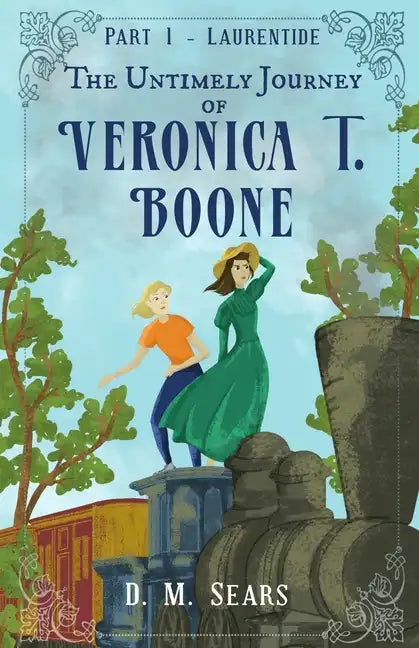 The Untimely Journey of Veronica T. Boone: Part 1 - Laurentide - Paperback
